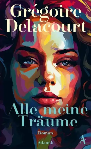 Cover: 9783455019858 | Alle meine Träume | Grégoire Delacourt | Buch | 240 S. | Deutsch